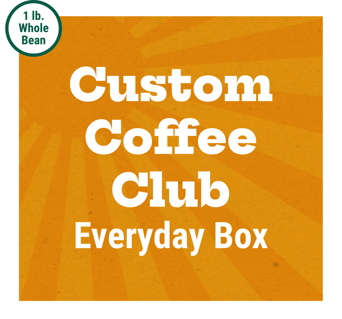 1 lb. Whole Bean Custom Coffee Club Box